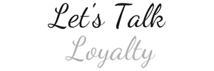 Lets talk loyalty BW